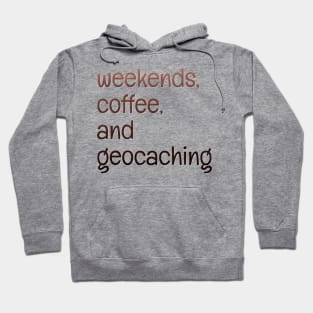 Weekends, coffee, and geocaching Hoodie